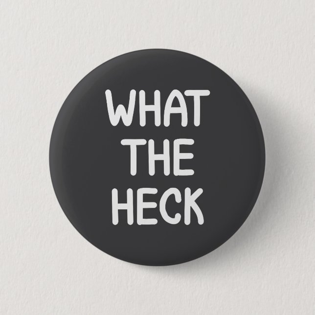 Hilarious Sayings Quotes Ideas Funny, What The Hec Button (Vorderseite)