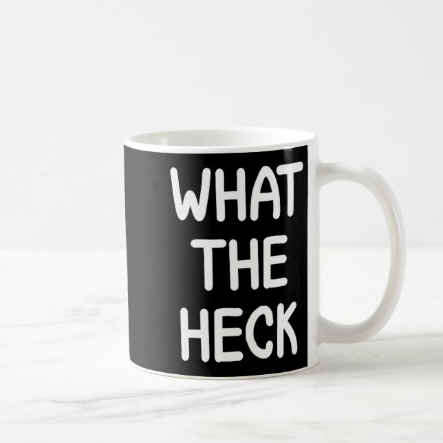 Hilarious Sayings Quotes Ideas Funny, What The Hec Kaffeetasse (Rechts)