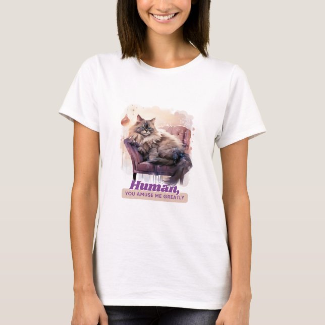 Hilariuos Cat "Human, You Amuse Me Greatly" T-Shirt (Vorderseite)