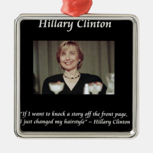 Hilary Clinton Hairstyles & Headlines Quote Ornament Aus Metall
