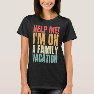 Hilf mir, dass ich auf einem Familienurlaub bin, e T-Shirt