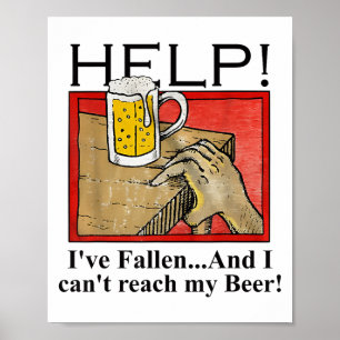 Hilf mir, gefallen zu sein, und ich kann mein Bier Poster
