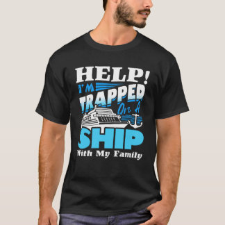 Hilf mir, mit meiner Familie auf einem Schiff fest T-Shirt