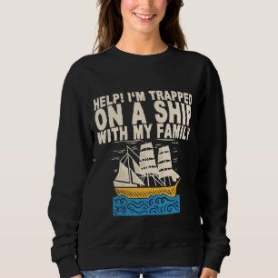 Hilf mir, mit meiner Familie auf einem Schiff gefa Sweatshirt