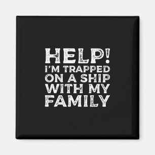 Hilfe, auf einem Schiff mit meiner Familie festgeh Magnet