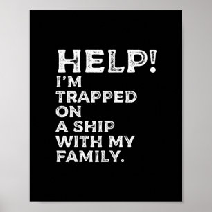 Hilfe, auf einem Schiff mit meiner Familie festgeh Poster