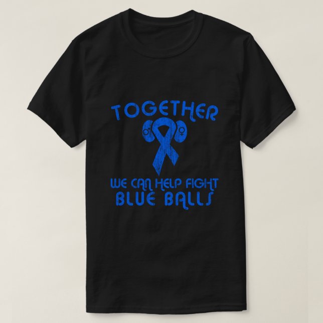 Hilfe bei der Bekämpfung von Blauen Balls T-Shirt (Design vorne)