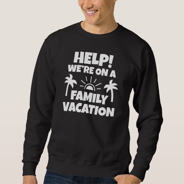 Hilfe für Familienurlaub Sweatshirt (Vorderseite)