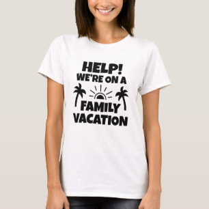 Hilfe für Familienurlaub T-Shirt