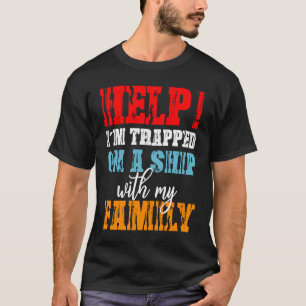 Hilfe, ich bin auf einem Schiff mit Familie Kreuzf T-Shirt