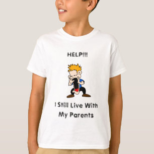 Hilfe - ich lebe noch mit meinem Eltern-KinderT - T-Shirt