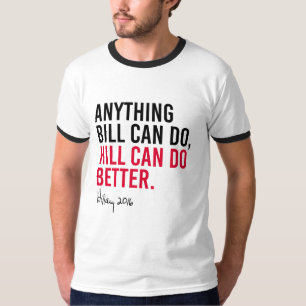 Hillary - alles kann Bill Hügel tun besser tun T-Shirt