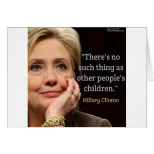 Hillary Clinton & All Children Zitat