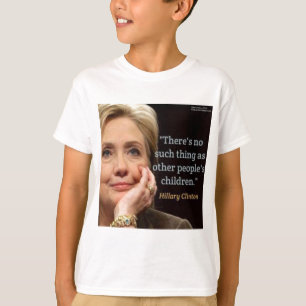Hillary Clinton & All Children Zitat T-Shirt