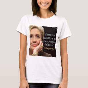 Hillary Clinton & Alle Kinder Zitat T-Shirt