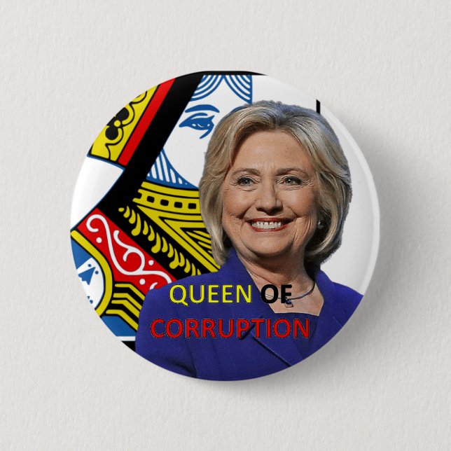 Hillary Clinton die Königin von Korruption Button (Vorderseite)