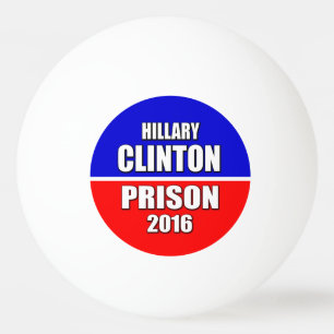 "HILLARY CLINTON FÜR GEFÄNGNIS 2016 " TISCHTENNISBALL