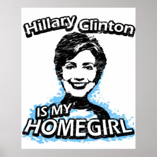 Hillary Clinton ist mein Homegirl Poster