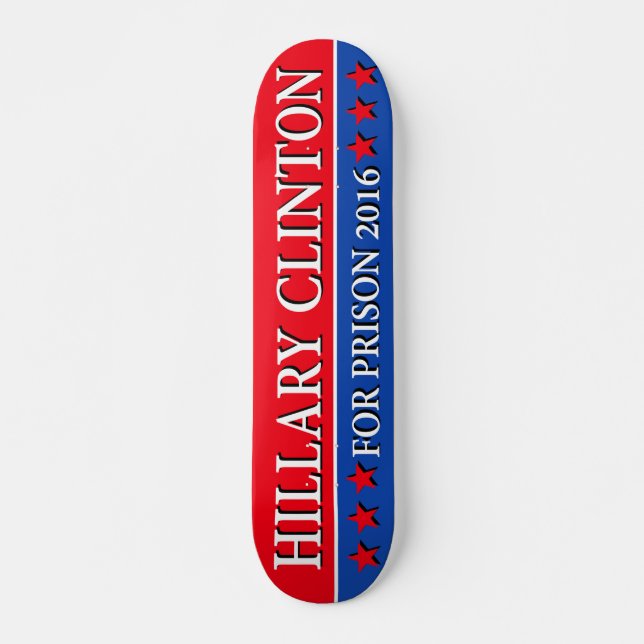 "HILLARY FÜR GEFÄNGNIS 2016 " SKATEBOARD (Vorne)