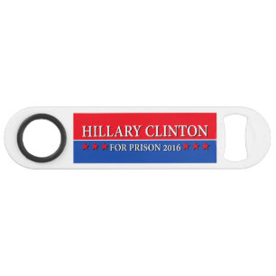 "HILLARY FÜR GEFÄNGNIS 2016 " SPEED FLASCHENÖFFNER