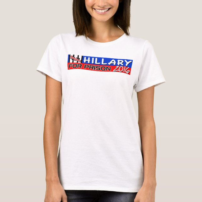 Hillary für Gefängnis 2016! T-Shirt (Vorderseite)