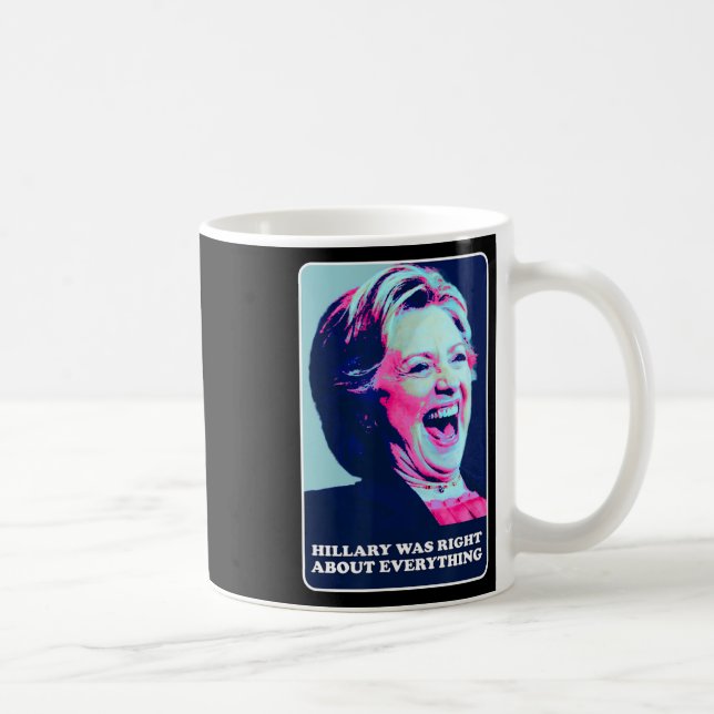 Hillary hatte recht über alles, was Hillary Laughi Kaffeetasse (Rechts)
