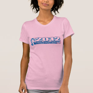 Hillary sagte Ihnen so 2012 T-Shirt