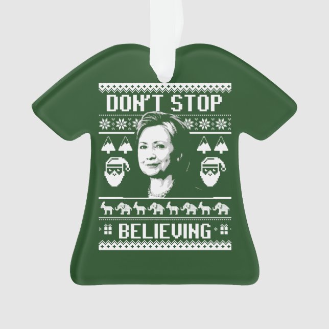 Hillary-Weihnachten - stoppen Sie nicht zu glauben Ornament (Vorderseite)