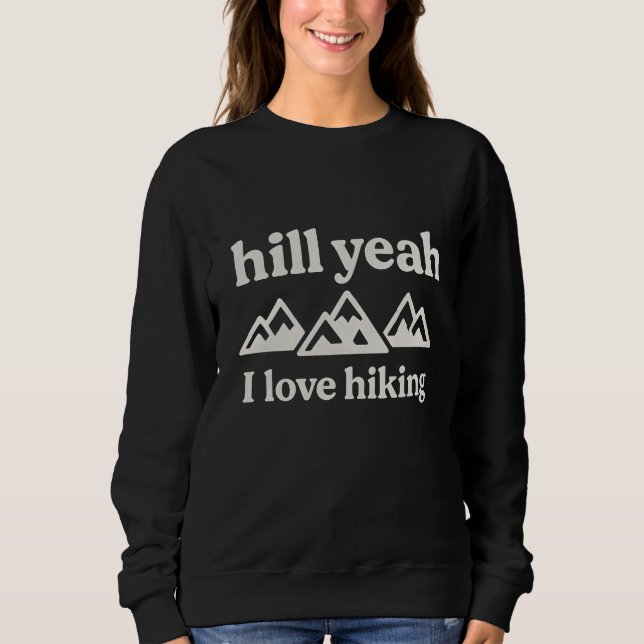 Hilly yeah I love hiking  Sweatshirt (Vorderseite)