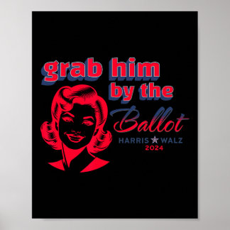 Him By the Ballot Kamala 2024 Funny Harris Electio Poster