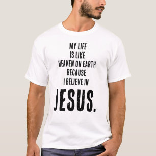 "Himmel auf Erden, weil ich an JESUS glaube" T-Shirt