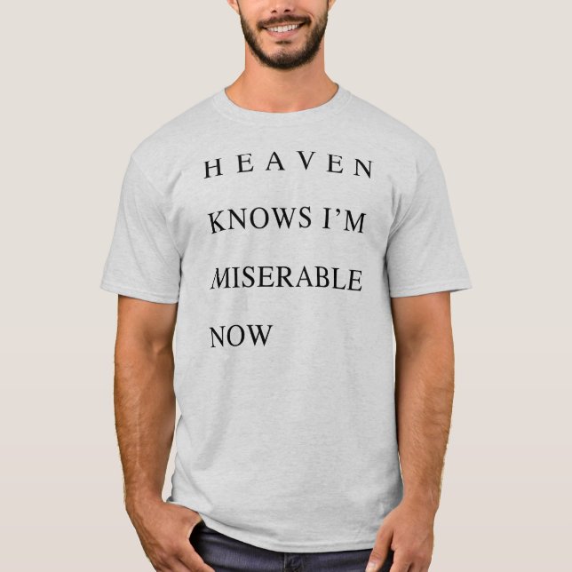 Himmel weiß, dass ich jetzt elend bin T-Shirt (Vorderseite)