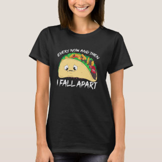 Hin und wieder fiel ich auseinander Taco Mental He T-Shirt