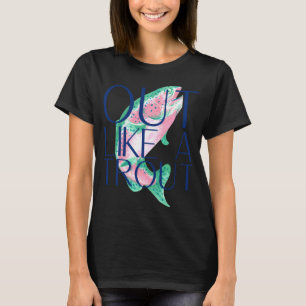 Hinaus wie eine Forelle T-Shirt