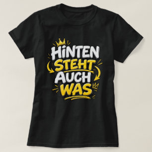 "HINTEN STEHT AUCH WAS" Lustiger Spruch T-Shirt