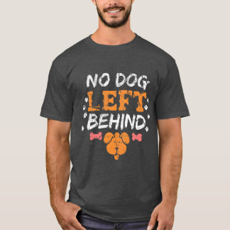Hinter gerettete Hunde: kein Hund Verlassen T-Shirt