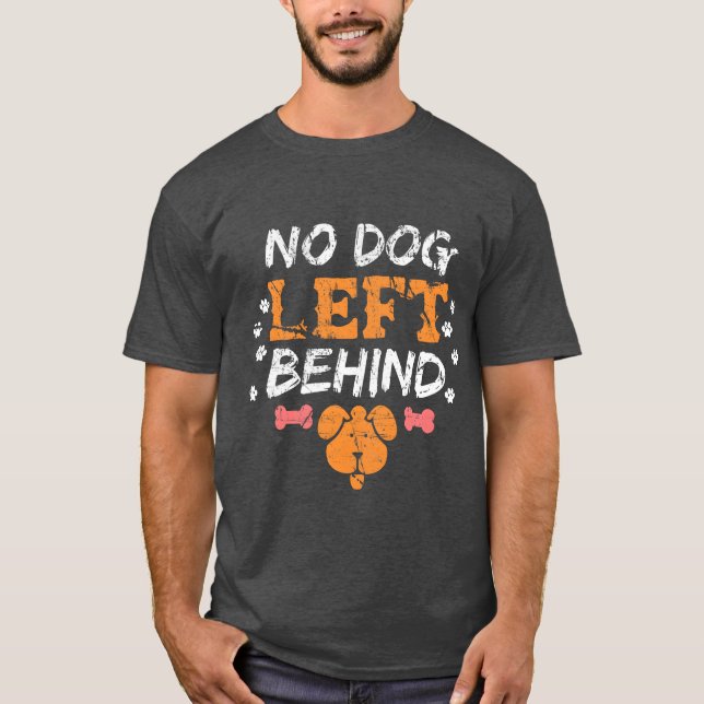 Hinter gerettete Hunde: kein Hund Verlassen T-Shirt (Vorderseite)