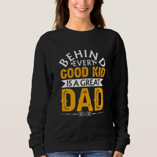 Hinter jedem guten Kind steht ein großer Vater Sweatshirt