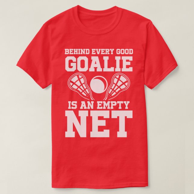 Hinter jedem Tor befindet sich ein leeres Netz Lac T-Shirt (Design vorne)
