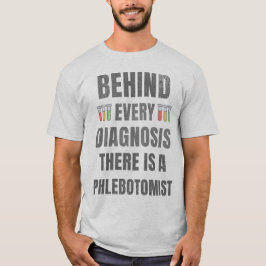 Hinter jeder Diagnose steckt ein Phlebotomist T-Shirt