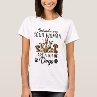 Hinter jeder guten Frau stehen viele Hunde T-Shirt