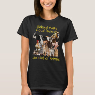 Hinter jeder guten Frau steht eine Menge Tierhaltu T-Shirt