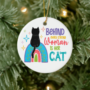 Hinter jeder starken Frau steht ihre Katze Keramik Ornament
