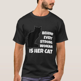 Hinter jeder starken Frau steht ihre Katze T-Shirt
