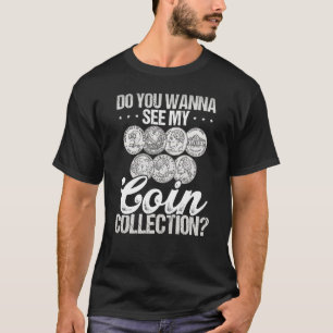 Hintergrundbild Sehen Sie meine Münzsammlung an. T-Shirt