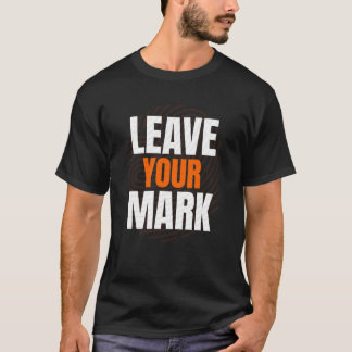 Hinterlasse deinen Stempel – Fette Motivations-Typ T-Shirt