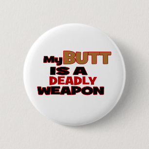 Hintern ist eine tödliche Waffe Button