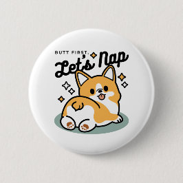 Hintern zuerst, Let's Nickerchen - Niedlicher Corg Button