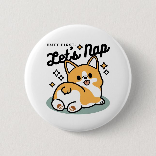 Hintern zuerst, Let's Nickerchen - Niedlicher Corg Button (Vorderseite)