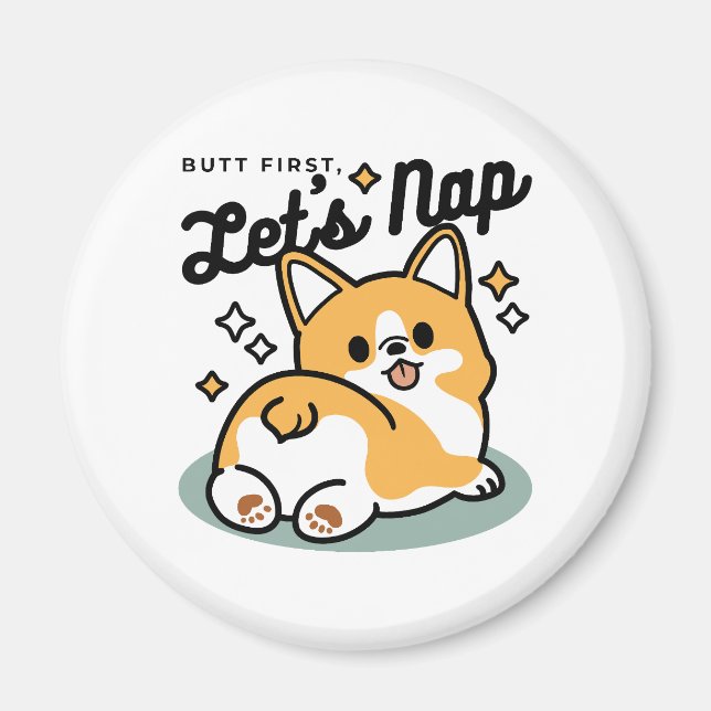 Hintern zuerst, Let's Nickerchen - Niedlicher Corg Magnet (Vorne)